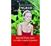 Ingrid, Le Mystère De La Deûle - Journal D'une Mère En Colère Contre La Justice