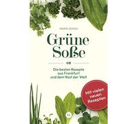 Ingrid Schick Grüne Soße: Die besten Rezepte aus Frankfurt und dem Rest (Relié)