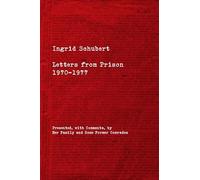 Ingrid Schubert: Letters from Prison 1970-1977