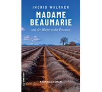 Ingrid Walther Madame Beaumarie und der Winter in der Provence: Kriminal (Poche)