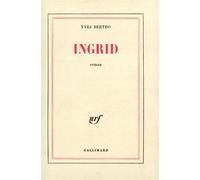 Ingrid - Yves Bertho - Gallimard - broché - Livre