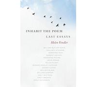 Inhabit the Poem: Last Essays