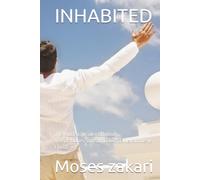 INHABITED: The Hidden Resident Behind Joseph,Moses,Samson,David,Daniel and Jesus Christ
