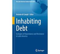 Inhabiting Debt: Ecologies of Dependance and Resistance in Latin America