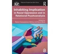 Inhabiting Implication In Racial Oppression And In Relational Psychoanalysis