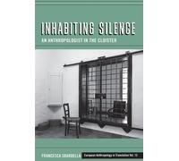 Inhabiting Silence An Anthropologist in the Cloister - Francesca Sbardella Sbardella - Berghahn Books - ebook (ePub) - Livre