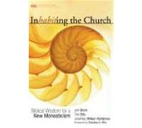 Inhabiting the Church: Biblical Wisdom for a New Monasticism Stock, Jon R., Otto, Tim, Wilson-Hartgrove, Jonathan (Auteur)