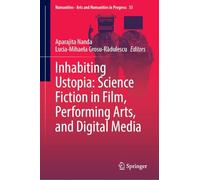 Inhabiting Ustopia: Science Fiction in Film, Performing Arts and Digital Media