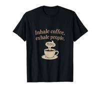 Inhale Coffee, Exhale People Anti Social Coffee Humour T-Shirt