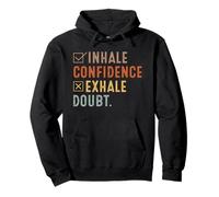 Inhale Confidence Exhale Doubt Distressed Motivation Citation Sweat à Capuche