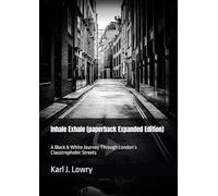 Inhale Exhale (paperback Expanded Edition): A Black & White Journey Through London’s Claustrophobic Streets