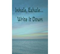 Inhale, Exhale...Write It Down: A college ruled lined blank journal for psychotherapy support and CBT/DBT journaling