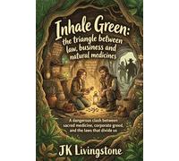 Inhale Green: the triangle between law, businesses and natural medicine: A dangerous clash between sacred medicine, corporate greed and the laws that divide us.