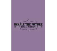Inhale The Future, Exhale The Past