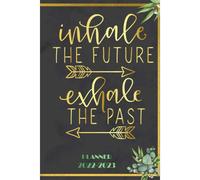 Inhale The Future Exhale The Past: 2022 Planner Monthly Weekly 2 Years Calendar With Vision Boards, To Do Lists, Notes