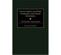 Inherent Rights, the Written Constitution, and Popular Sovereignty, Contributions in Legal Studies Thomas B. McAffee (Auteur)