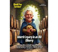 Inherit Legacy in an Old Winery: Discover Life and Challenges in a Historic Vineyard Learn About Wine Making Traditions Family Heritage and Winery History for Kids and Teens