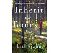 Inherit The Bones Emily Littlejohn, (Auteur)