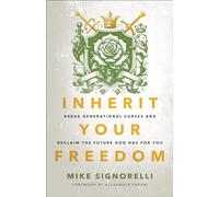 Inherit Your Freedom: Break Generational Curses and Reclaim the Future God Has for You