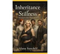 Inheritance of Stillness: A Mannequin' Hours Novel - Book Two