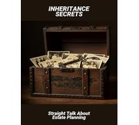 Inheritance Secrets: Straight Talk About Estate Planning