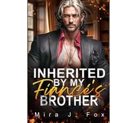 Inherited by My Fiancé's Brother: An Age Gap Forbidden Love Forced Proximity Secret Pregancy Stalker Mafia Romance