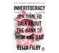 Inheritocracy: It’s Time to Talk About the Bank of Mum and Dad: The Sunday Times Bestseller