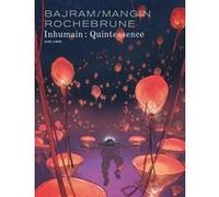 Inhumain - Quintessence Denis Bajram (Auteur), Valérie Mangin (Auteur), Rochebrune (Illustration)