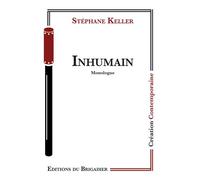 Inhumain - Stéphane Keller - Du Brigadier Editions - broché - Théâtre