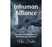 Inhuman Alliance: Humans And Reptilians In The Battle For Survival: 1 (In The Shadow Of The Reptilians)