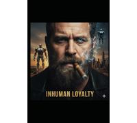 Inhuman Loyalty: The Max Protocol: A Covenant of Blood and Code