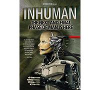 Inhuman: The Next and Final Phase of Man is Here