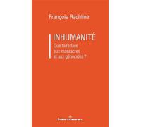 Inhumanité Que faire face aux massacres et aux génocides? - François Rachline - Hermann - broché - Essai