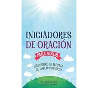 Iniciadores de Oración para Niños: ¡Descubre la Alegría de Hablar con Dios!