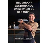 Iniciando Y Gestionando Un Servicio De Bar Móvil