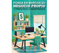Inicie tu propio negocio: 12 pasos hacia la independencia