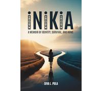 INIKIA: A Memoir of Identity, Survival, and Home