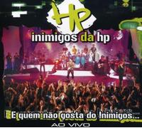 Inimigos Da Hp - E Quen Nao Gosta De Inimigos