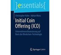 Initial Coin Offering (ICO): Unternehmensfinanzierung auf Basis der Blockchain-Technologie (essentials) - [Version Originale] Inconnu (Auteur)