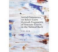 Initial Comments on Select Cairo Genizah Fragments of Tractate Eruvin in the Talmud Bavli