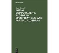Initial Computability, Algebraic Specifications, And Partial Algebras