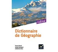 Initial - Dictionnaire de Géographie Pascal Baud (Auteur), Serge Bourgeat (Auteur), Catherine Bras (Auteur)