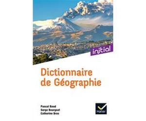 Initial - Dictionnaire de Géographie Pascal Baud (Auteur), Serge Bourgeat (Auteur), Catherine Bras (Auteur)
