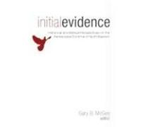 Initial Evidence: Historical and Biblical Perspectives on the Pentecostal Doctrine of Spirit Baptism
