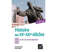 Initial - Histoire des XXe-XXIe siècles - Tome 3 : 1973-2000, La fin du monde bipolaire - Serge Berstein - Hatier - broché - Etude