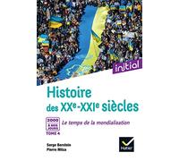 Initial - Histoire des XXe-XXIe siècles - Tome 4 : 2000 à nos jours, Le temps de la mondialisation