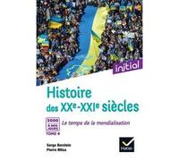Initial - Histoire des XXe-XXIe siècles - Tome 4 : 2000 à nos jours, Le temps de la mondialisation Serge Berstein (Auteur), Pierre Milza (Auteur), Gisèle Berstein (Auteur), Jean Guiffan (Auteur), Yves