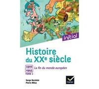 Initial - Histoire du XXe siècle, tome 1 : 1900-1945 La fin du monde européen - Edition 2017