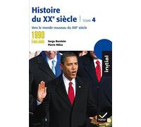 Initial - Histoire du XXe siècle tome 4 : Des années 1990 à nos jours, vers le monde nouveau du XXIe de Serge Berstein (15 septembre 2010) Broché