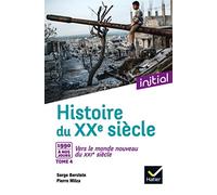 Initial - Histoire du XXe siècle tome 4 : Des années 1990 à nos jours, vers le monde nouveau du XXIe - Edition 2017